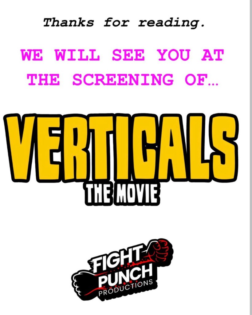 We will see you at the screening of VERTICALS: The Movie, from Fight Punch Productions.